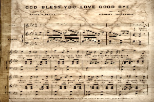 Ein altes Notenblatt mit der Überschrift "God Bless You Love Goodbye" mit Noten und Symbolen, die die Melodie und den Rhythmus des Liedes angeben.