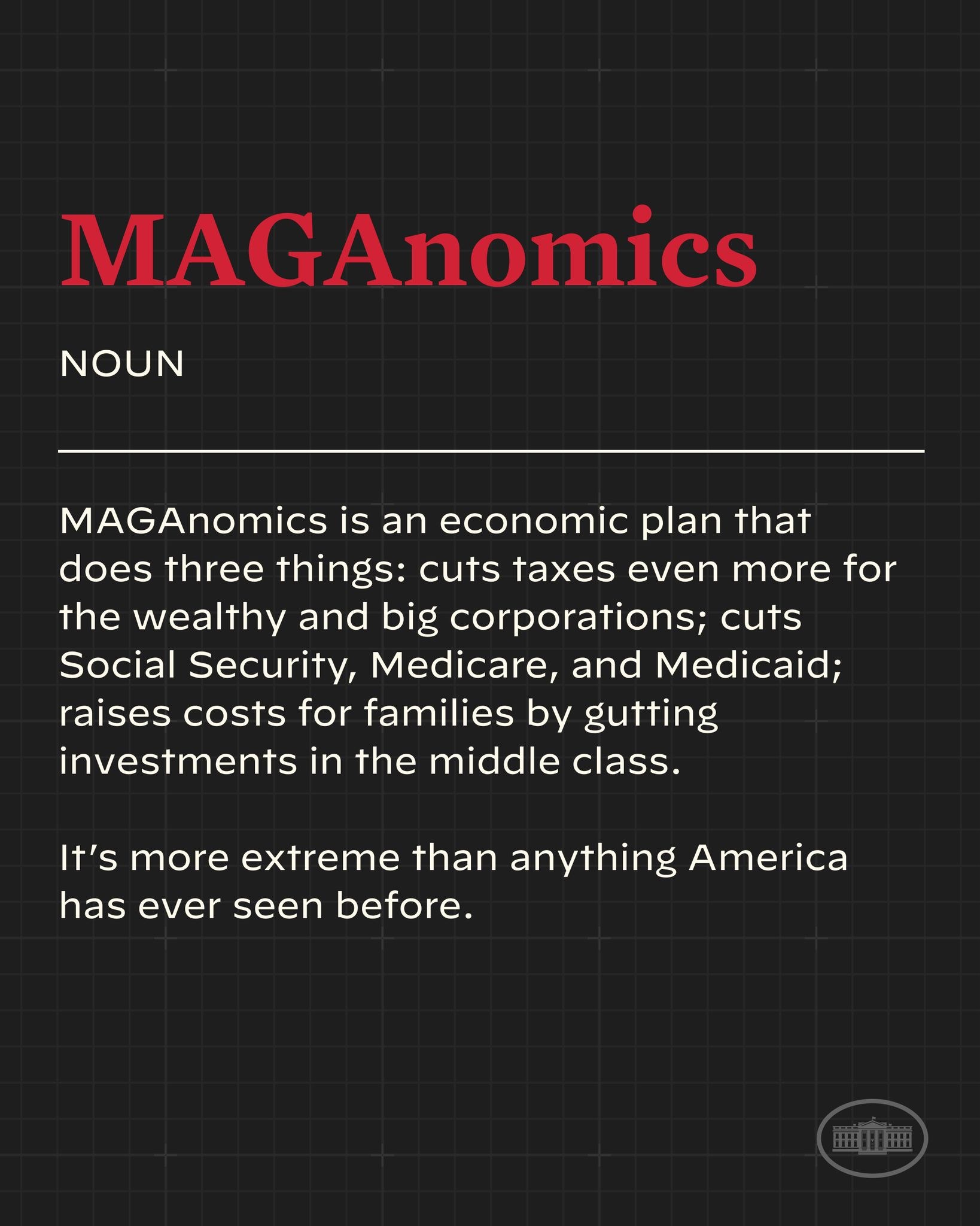 Plakat mit fettem schwarzem Text auf einem weißen Hintergrund, der von einem schmalen schwarzen Rand eingerahmt ist und "Maganomics: Ein Wirtschaftsplan, der drei Dinge tut: Senkt Steuern noch mehr für die Reichen und große Unternehmen."